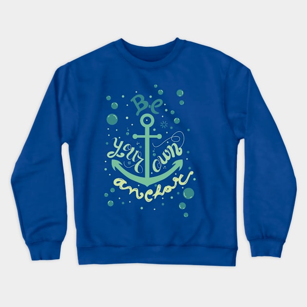 Be your own anchor Crewneck Sweatshirt by isabelleicgs